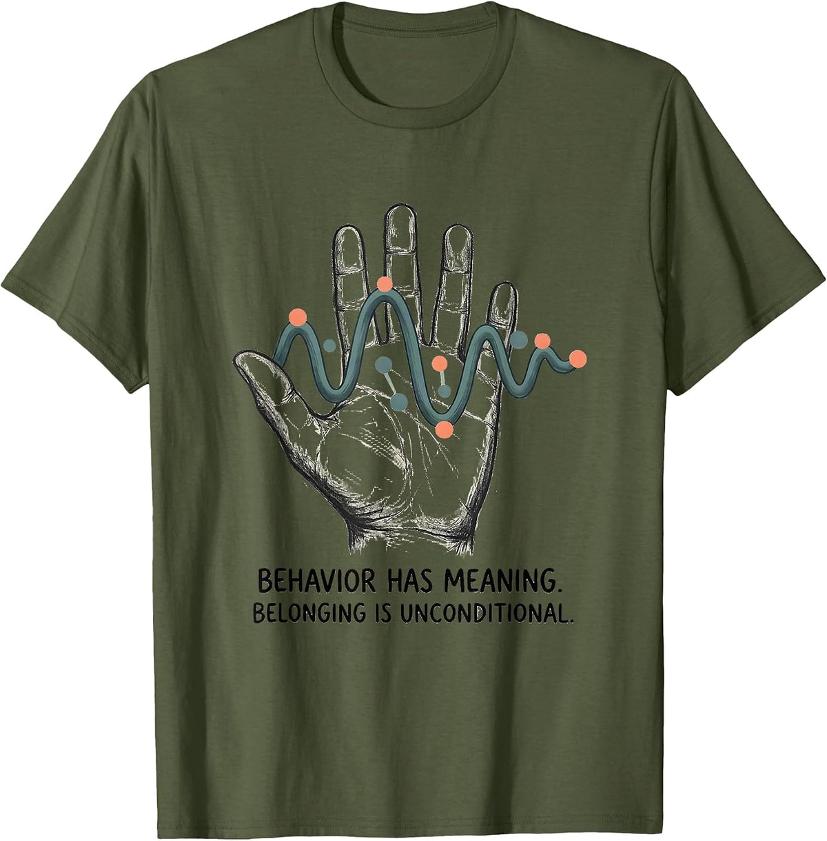 Men's Behavior Has Meaning Belonging Is Unconditional Teacher T-Shirt - Olive Green