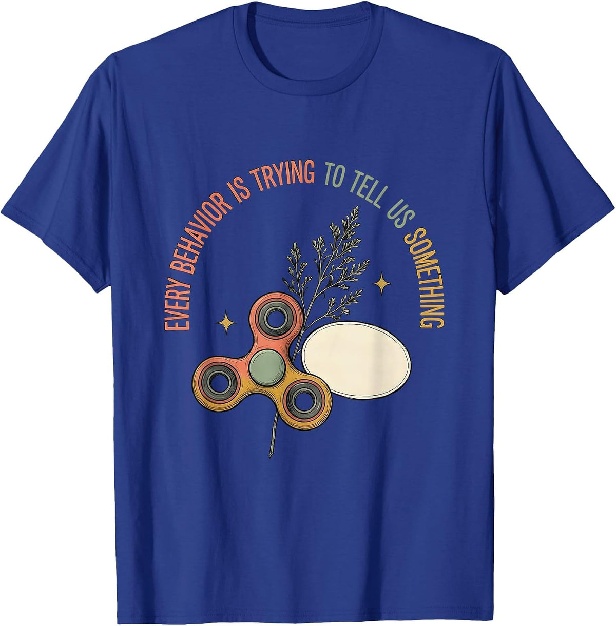 Men's Every Behavior Is Trying To Tell Us Something Special Ed T-Shirt - Royal Blue