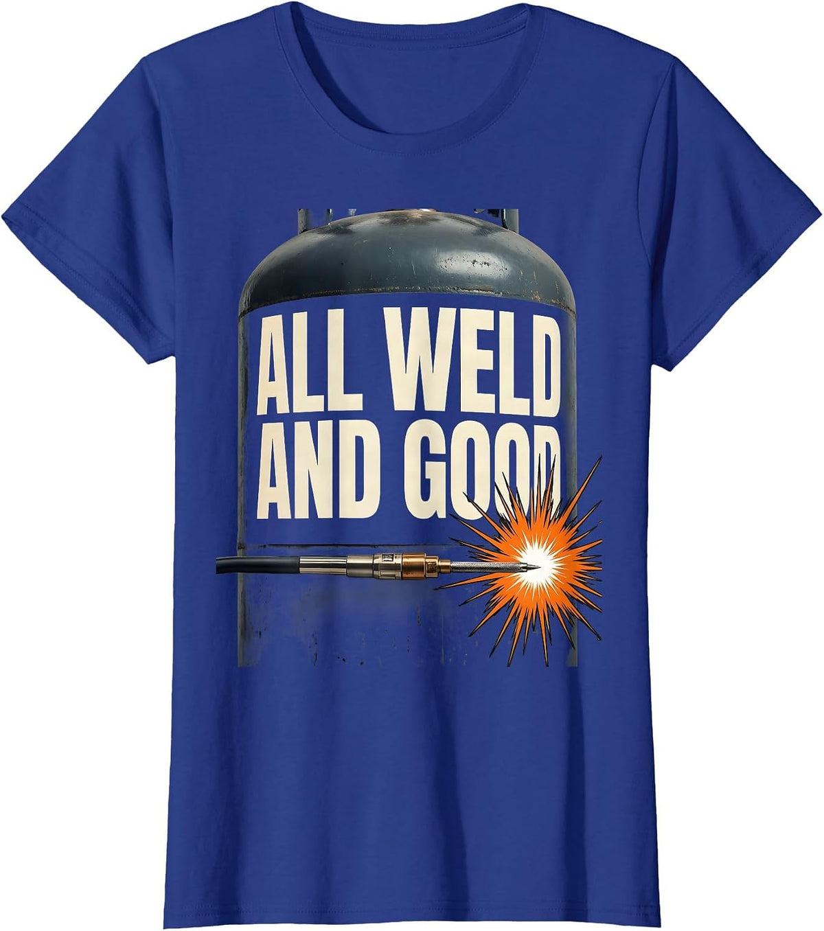 Women's All Weld And Good Funny Welder Trade Pride Metal Worker Gift T-Shirt - Royal Blue