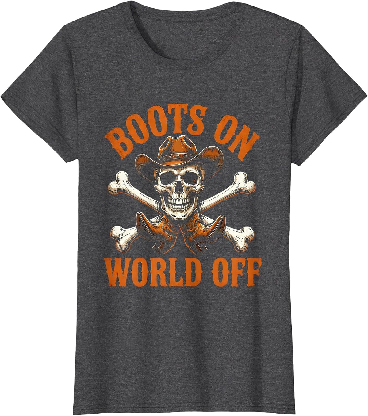 Women's Boots On World Off Cowgirl Design T-Shirt - Dark Heather Grey