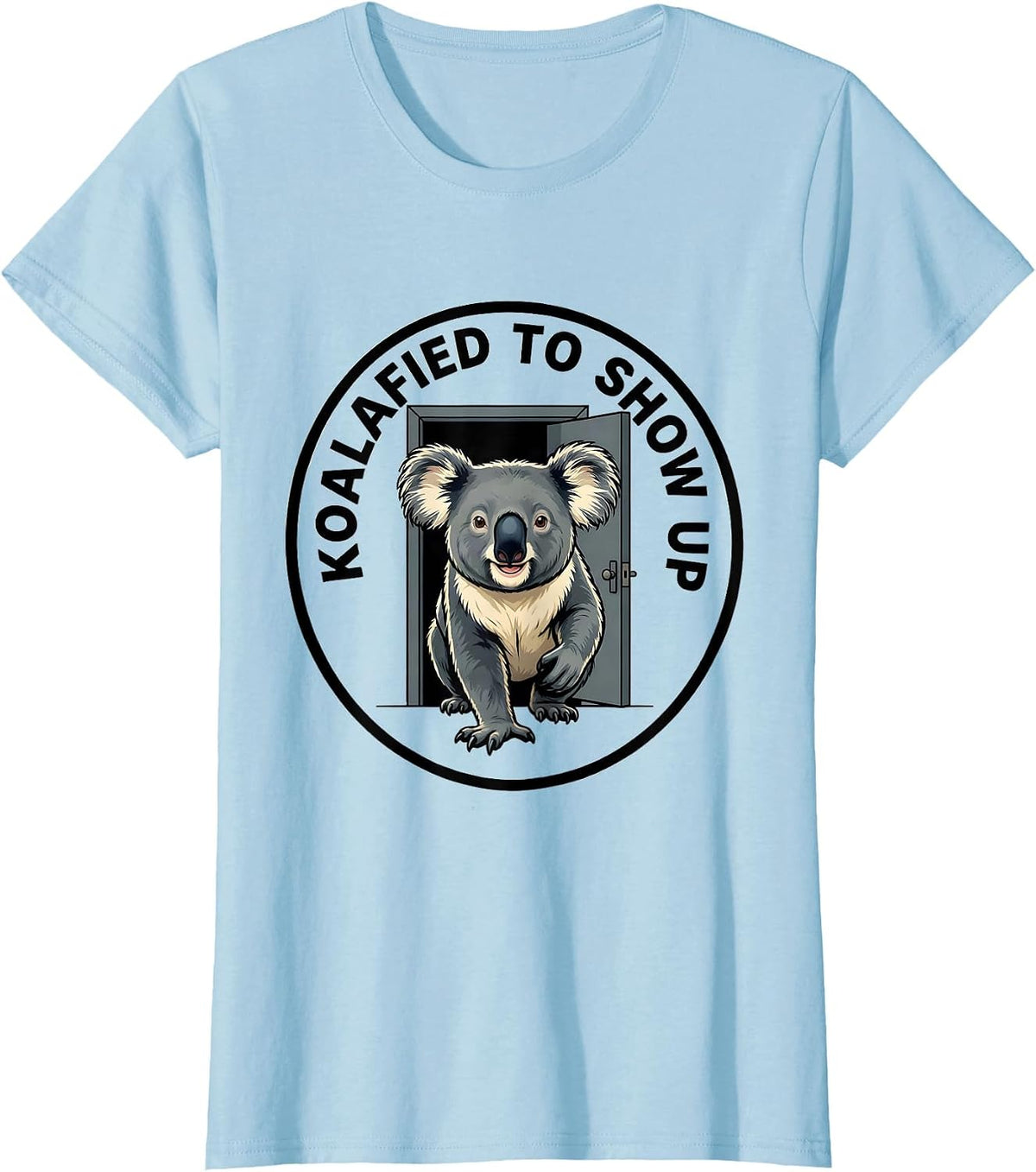 Koalafied To Show Up Funny Koala Pun Animal Lover T-Shirt - Baby Blue