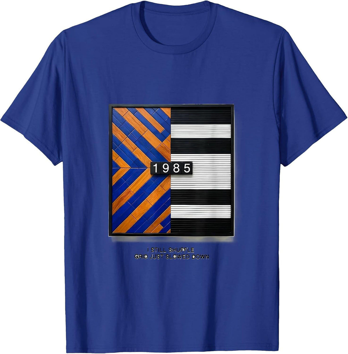 Men's I Still Shuffle. Grid Just Slowed Down, 1985 Retro T-Shirt - Royal Blue