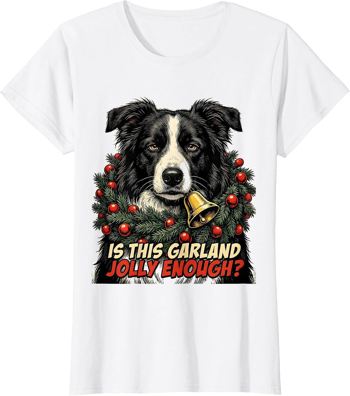 Women's Is This Garland Jolly Enough Funny Border Collie Christmas T-Shirt - White