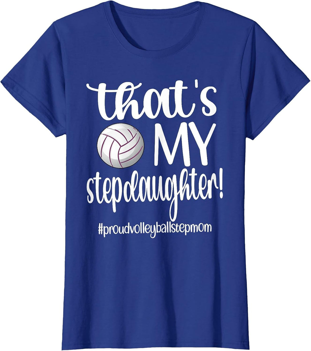 That's My Stepdaughter Proud Volleyball Stepmom T-Shirt - Royal Blue