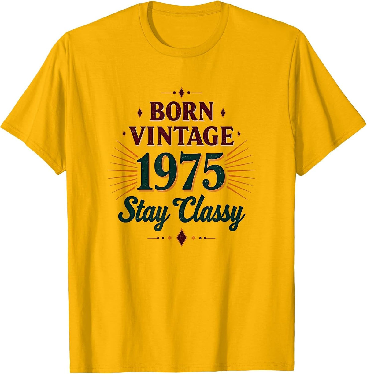 Born Vintage Stay Classy 1975 Retro Design T-Shirt - Golden Yellow