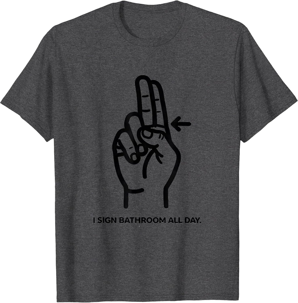 Men's I Sign BATHROOM All Day ASL Sign Language Teacher Gift T-Shirt - Dark Heather Grey