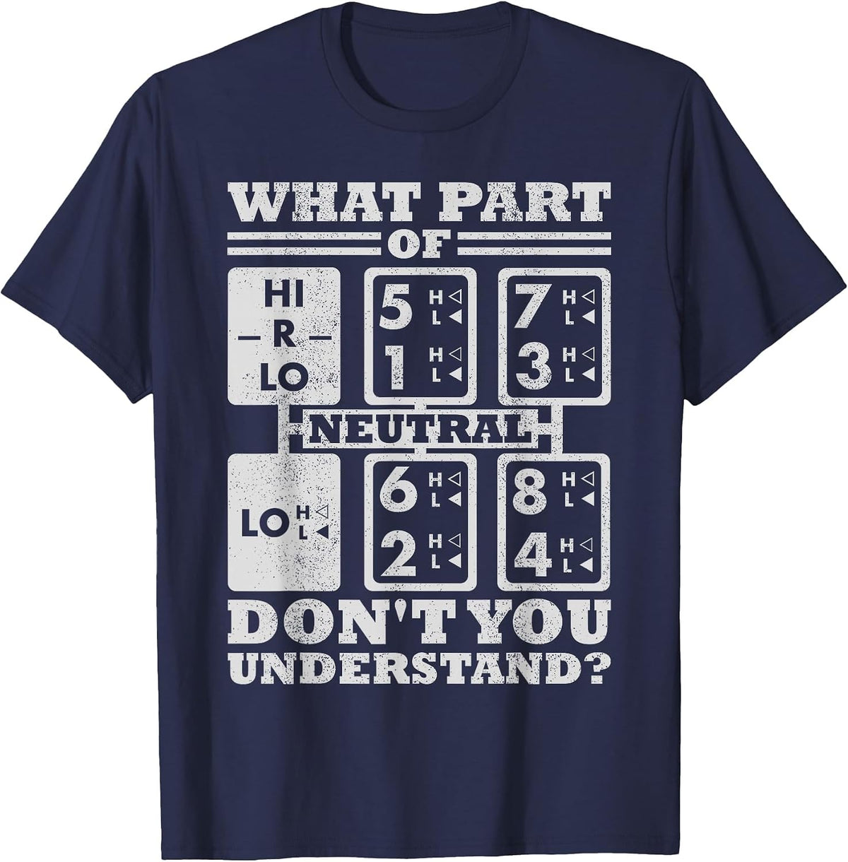 What Part of Truck Equipment do You not Understand the Trucker Driver T-Shirt - Navy Blue