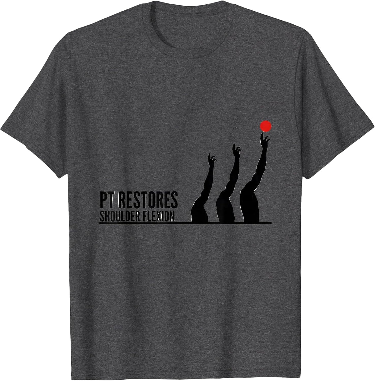 PT Restores Shoulder Flexion Physical Therapist Rehab T-Shirt - Dark Heather Grey
