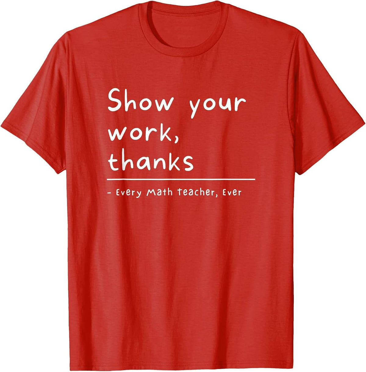 Show Your Work Thanks Math Teacher T-Shirt - Red