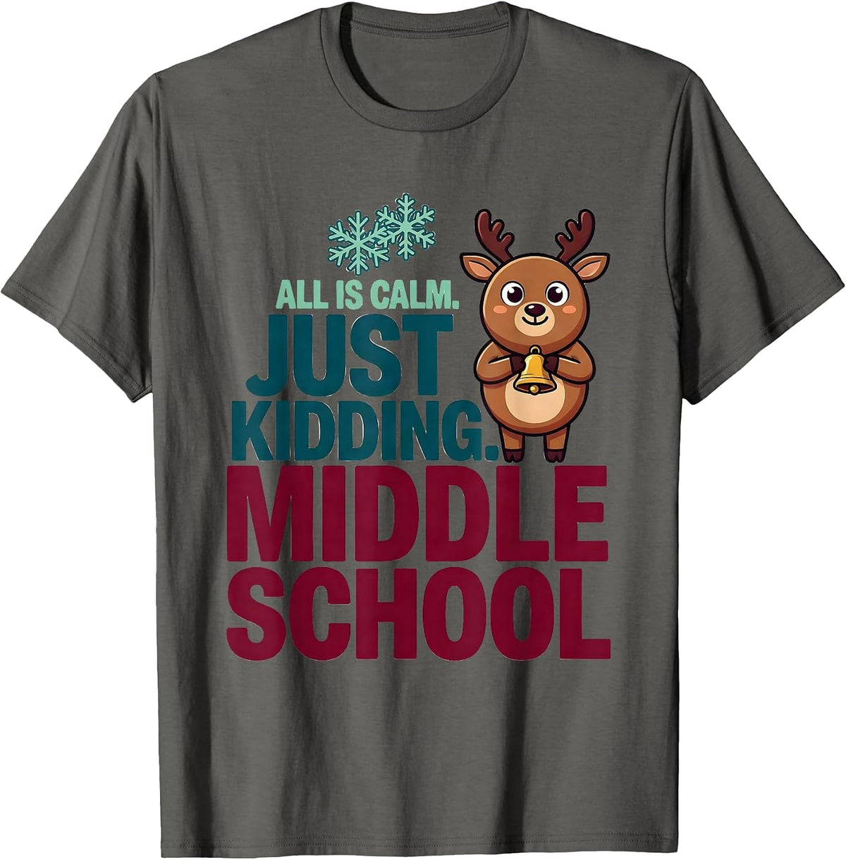All Is Calm Just Kidding Middle School Teacher Christmas T-Shirt - Asphalt Grey