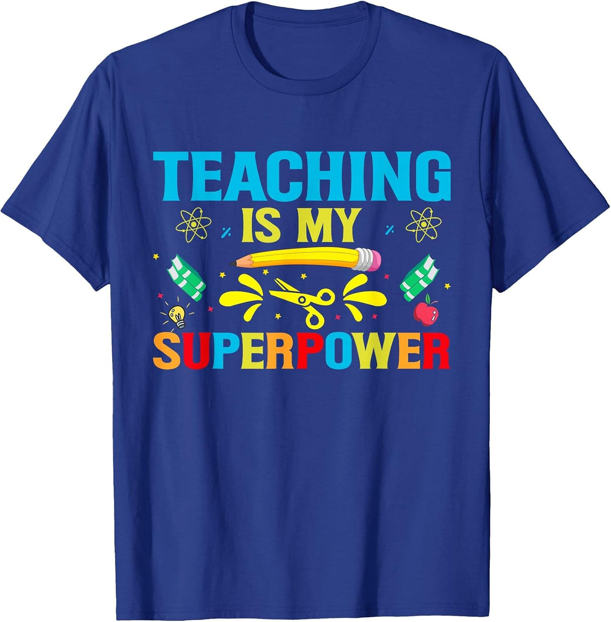 Teaching is My Superpower I Teacher T-Shirt - Royal Blue