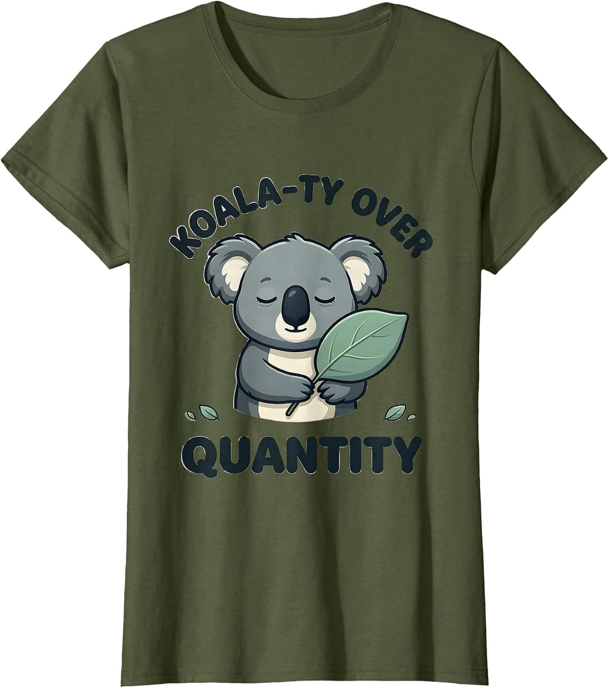 Women's Koala-ty Over Quantity Cute Kawaii Koala Lover Animal Humor T-Shirt - Olive Green