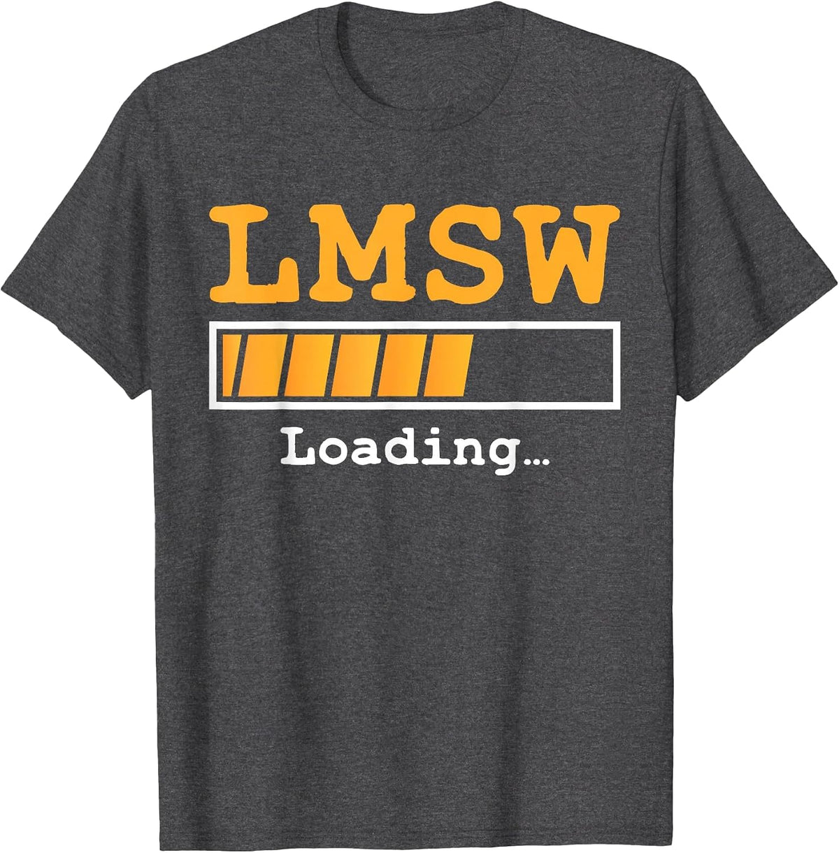 LMSW Loading Future Licensed Master Social Worker MSW T-Shirt - Dark Heather Grey