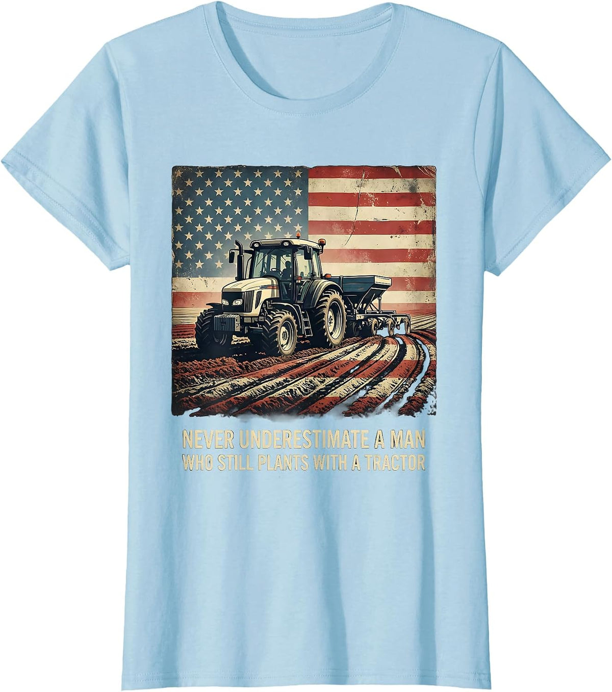 Never Underestimate A Man Who Still Plants With A Tractor T-Shirt - Baby Blue