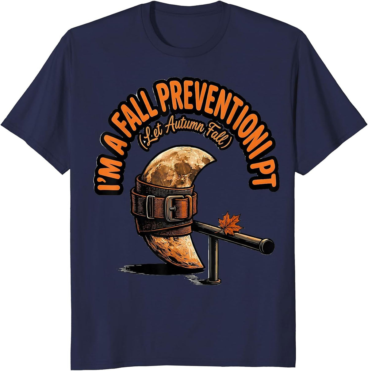 Men's I’m a Fall Prevention PT Let Autumn Fall Physical Therapist T-Shirt - Navy Blue