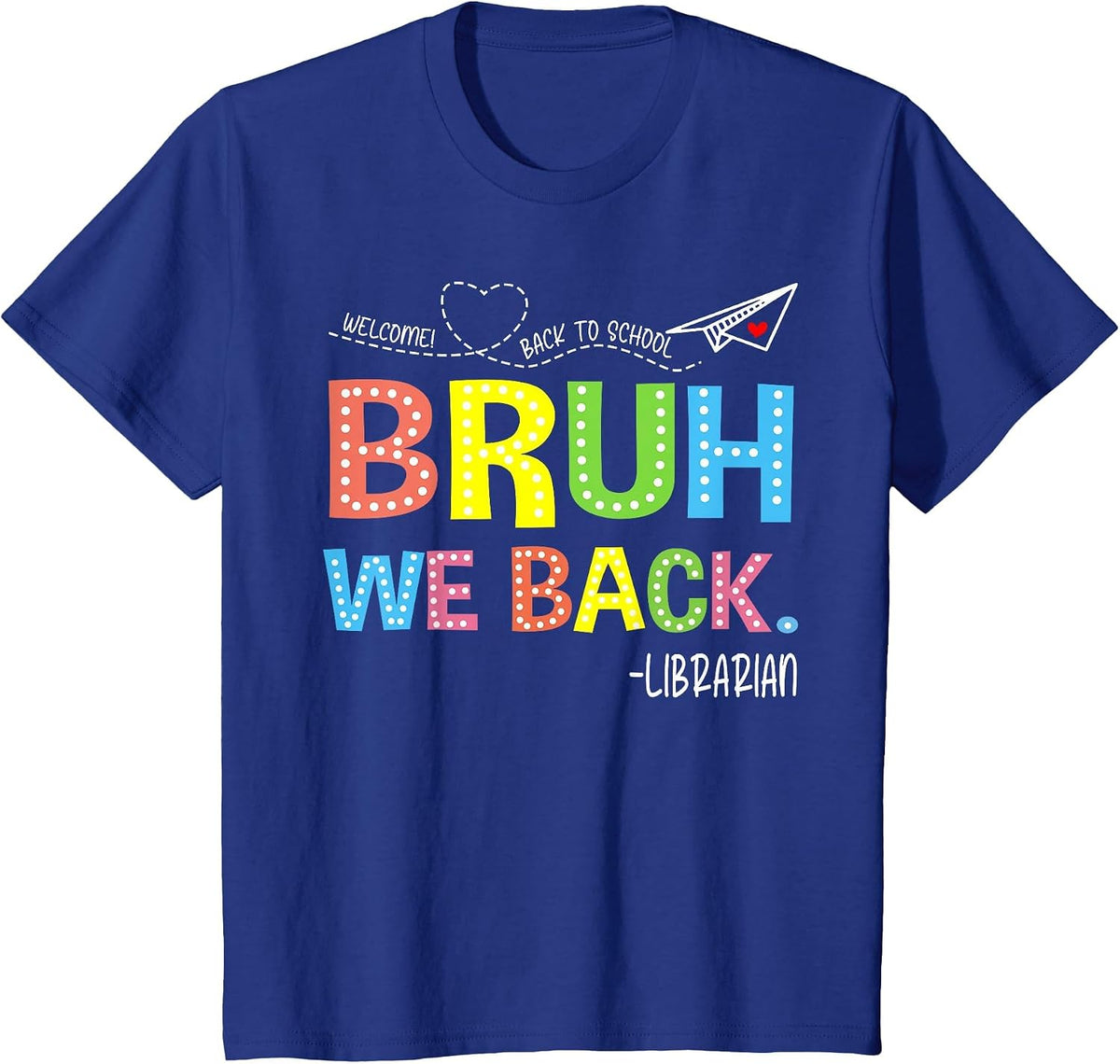 Bruh We Back Librarians Welcome Back to School Teacher T-Shirt - Royal Blue