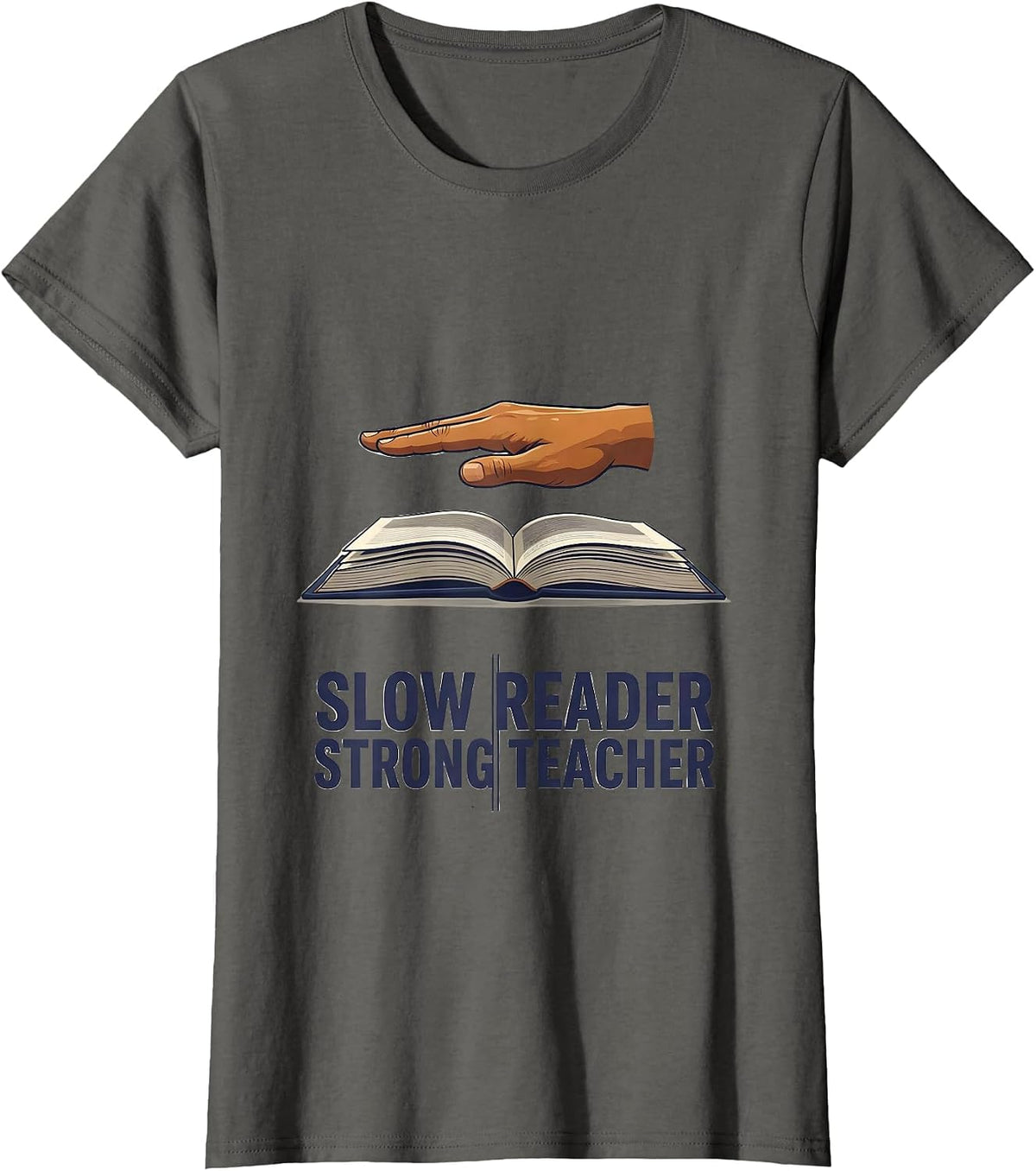 Women's Slow Reader, Strong Teacher Funny Dyslexia Teacher Humor T-Shirt - Asphalt Grey