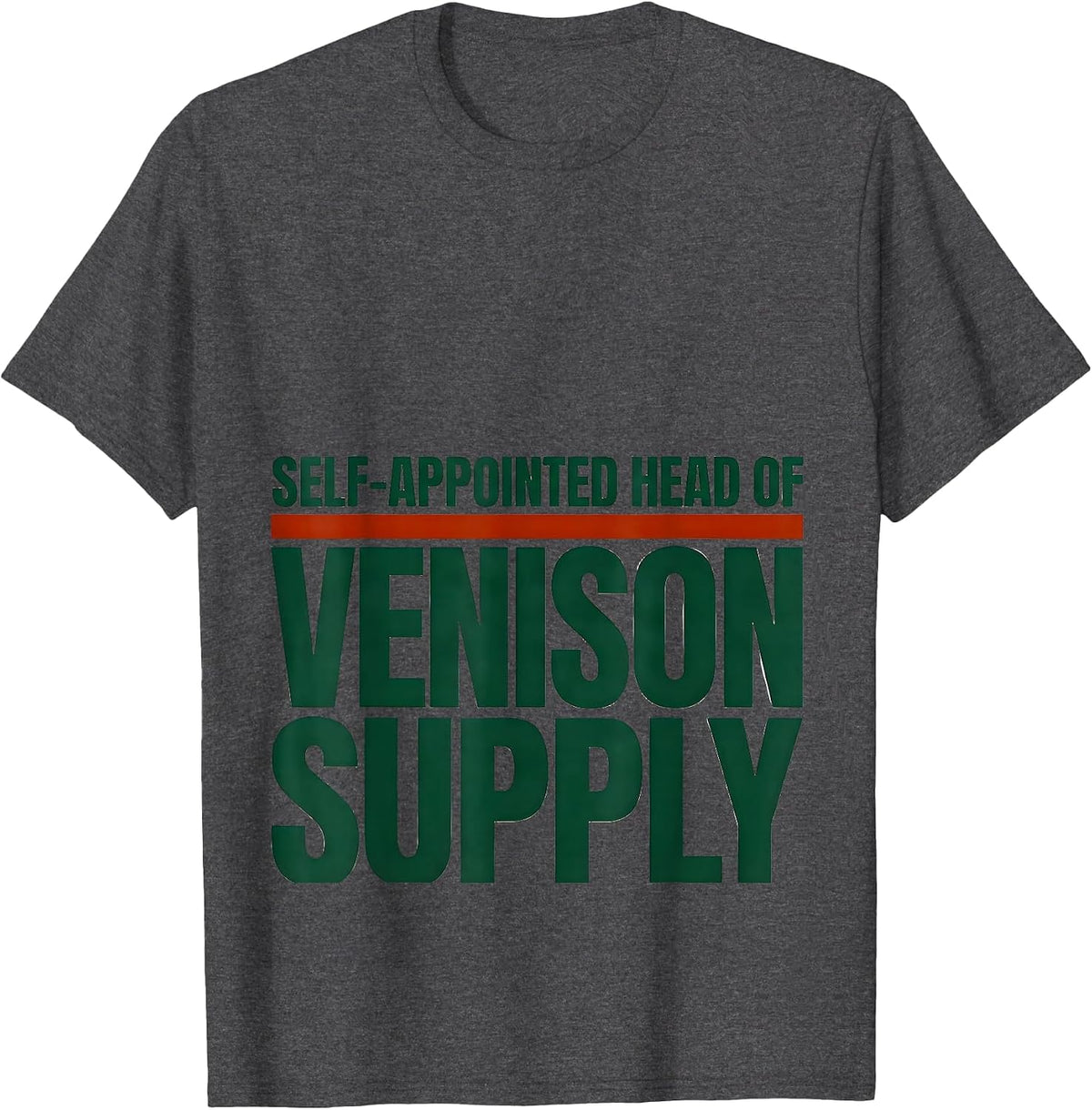 Men's Self-Appointed Head Of Venison Supply Funny Deer Hunting Dad T-Shirt - Dark Heather Grey