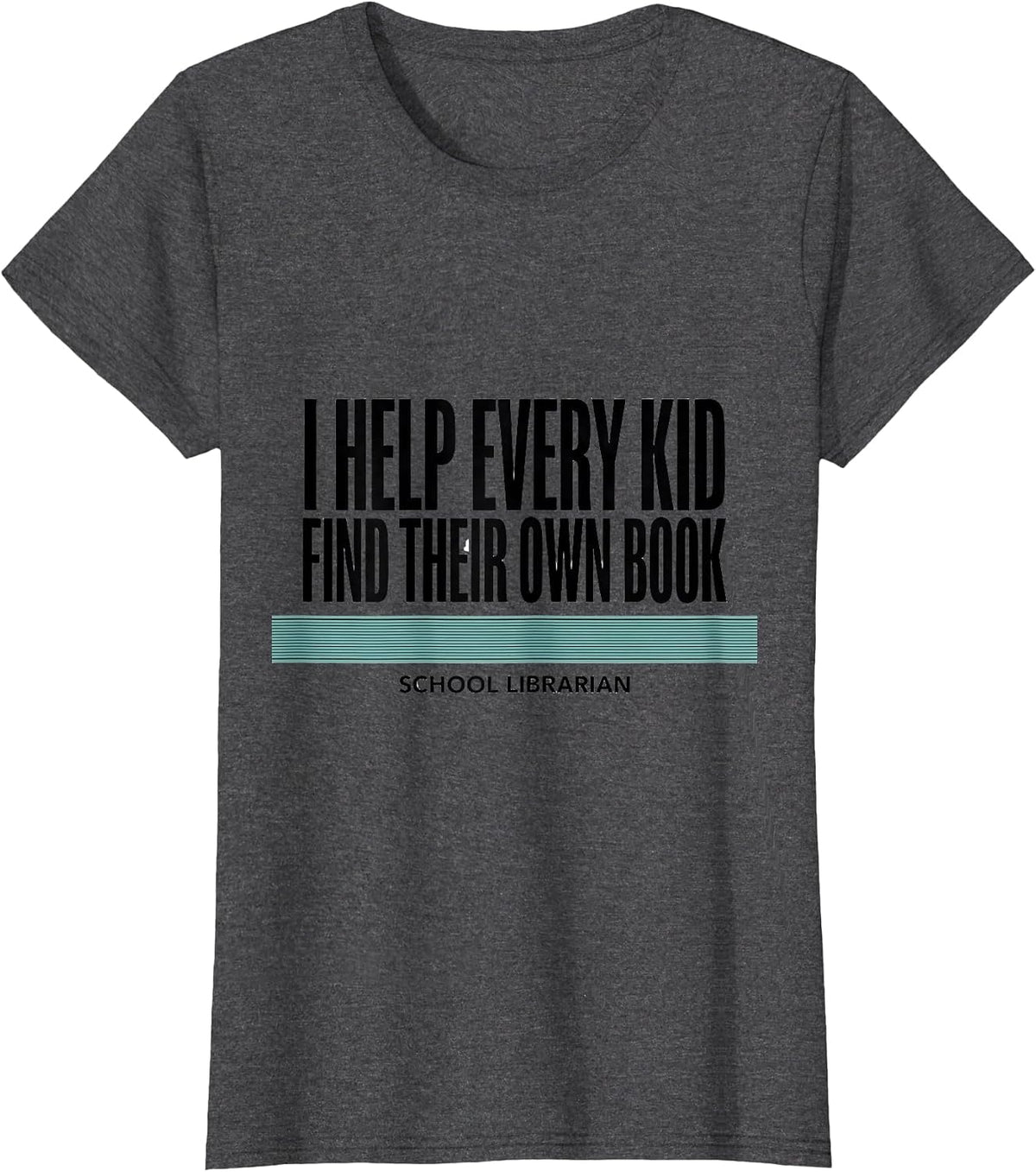 Women's I Help Every Kid Find Their Own Book, School Librarian T-Shirt - Dark Heather Grey