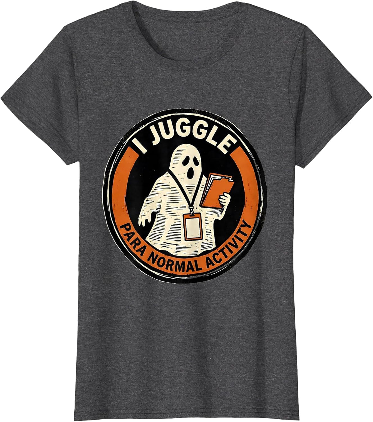 Women's I Juggle Para Normal Activity Funny Ghost Halloween Teacher T-Shirt - Dark Heather Grey