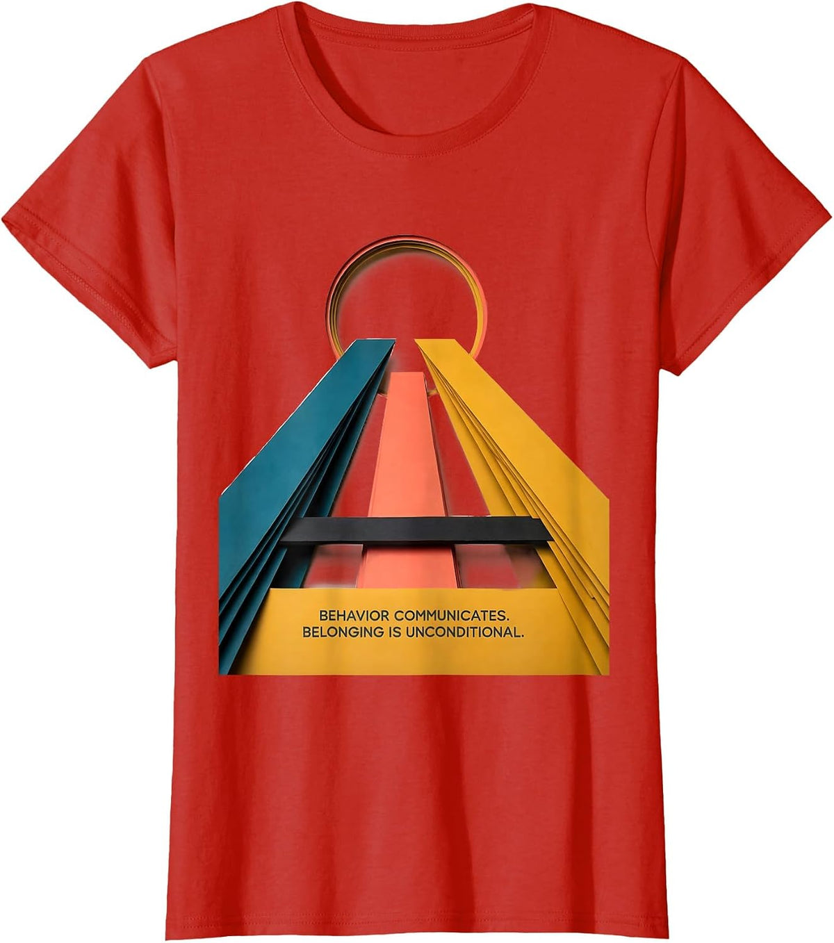 Behavior Communicates Belonging Is Unconditional Special T-Shirt - Red