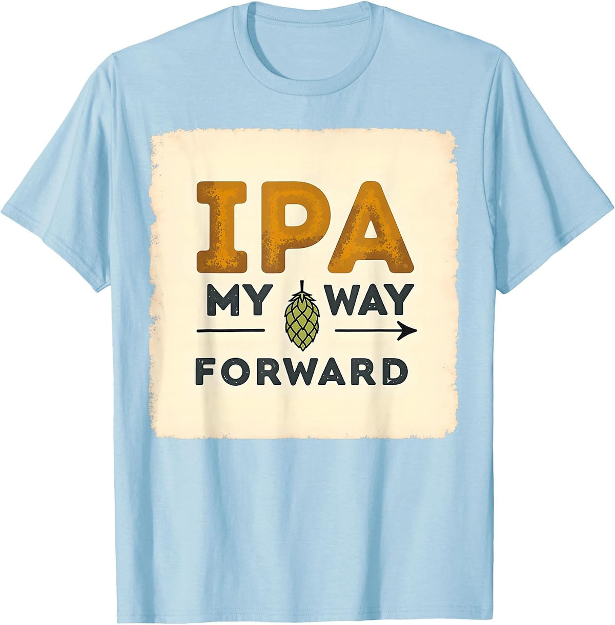IPA My Way Forward Beer Lover Design T-Shirt - Baby Blue