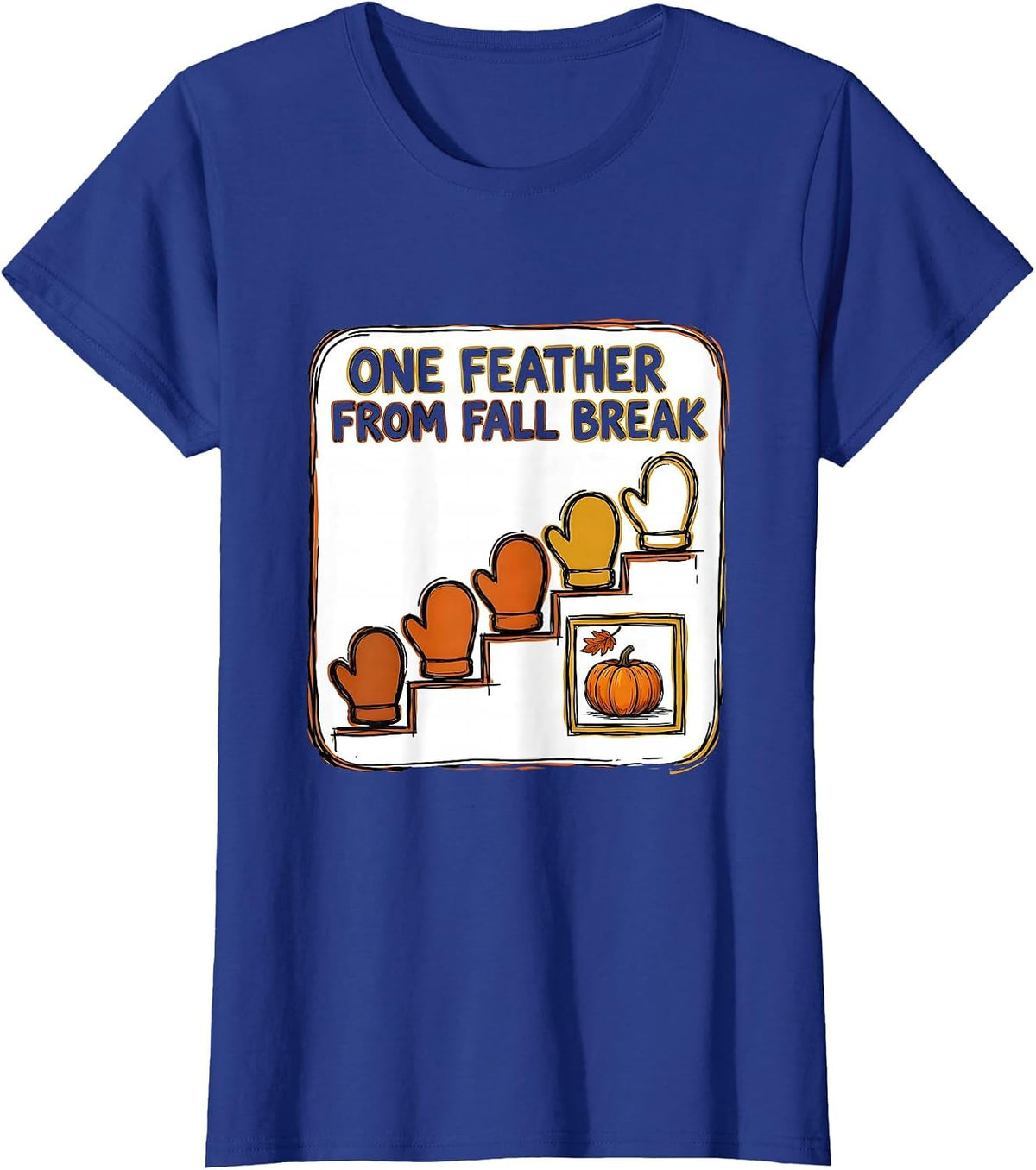 Women's One Feather From Fall Break Funny Teacher Countdown Humor T-Shirt - Royal Blue