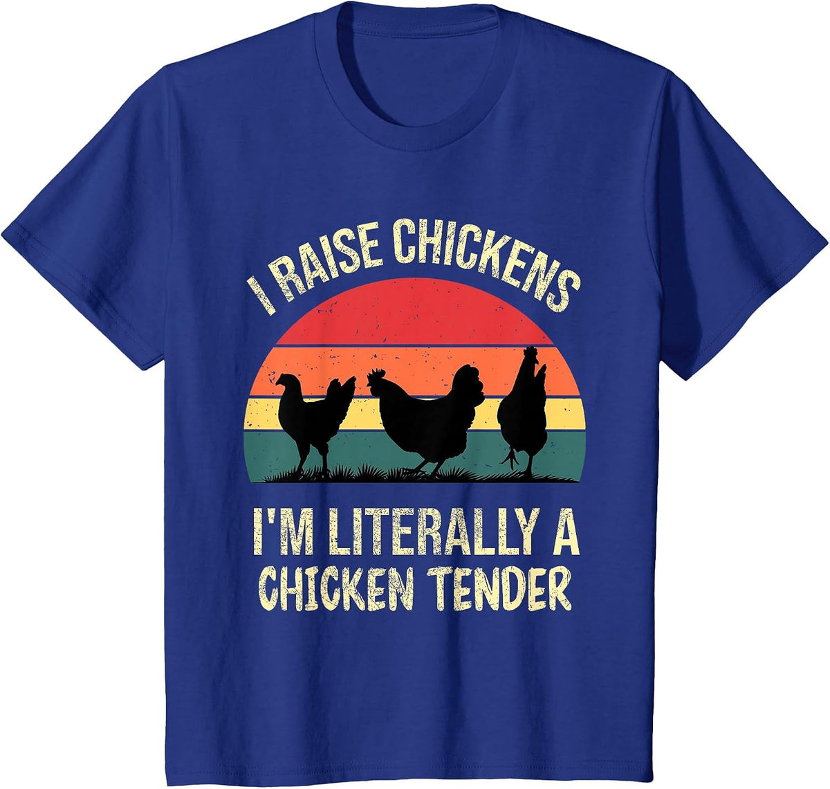 I Raise Chickens Im Literally A Chicken Tender Funny Vintage T-Shirt - Royal Blue