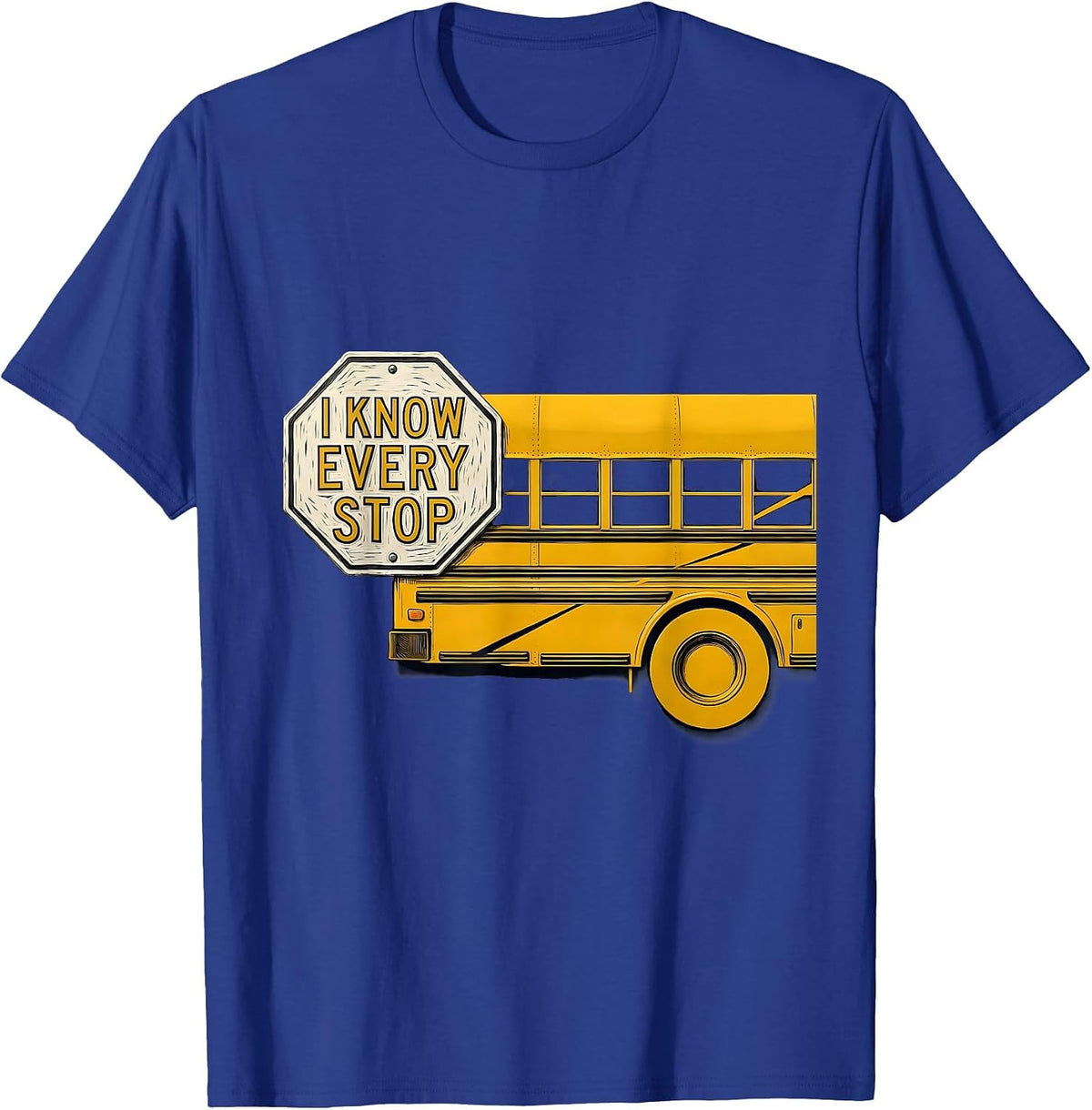 I Know Every Stop Funny School Bus Driver Humor T-Shirt - Royal Blue