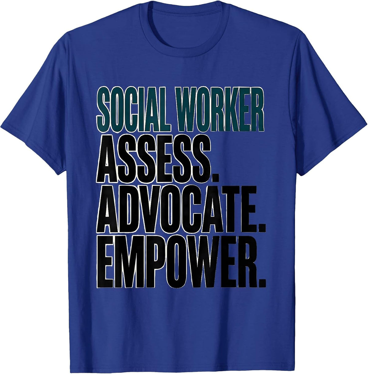 Social Worker: Assess. Advocate. Empower Professional T-Shirt - Royal Blue