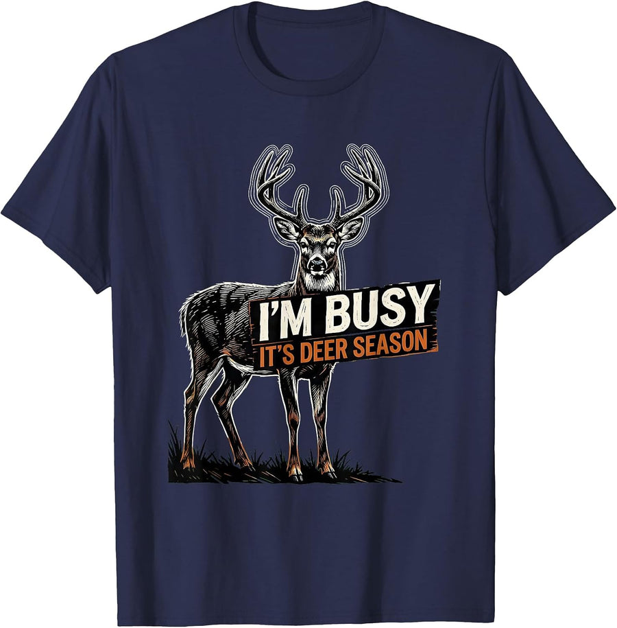 I'm Busy—It's Deer Season Funny Deer Hunter Hunting Dad Gift T-Shirt - Navy Blue