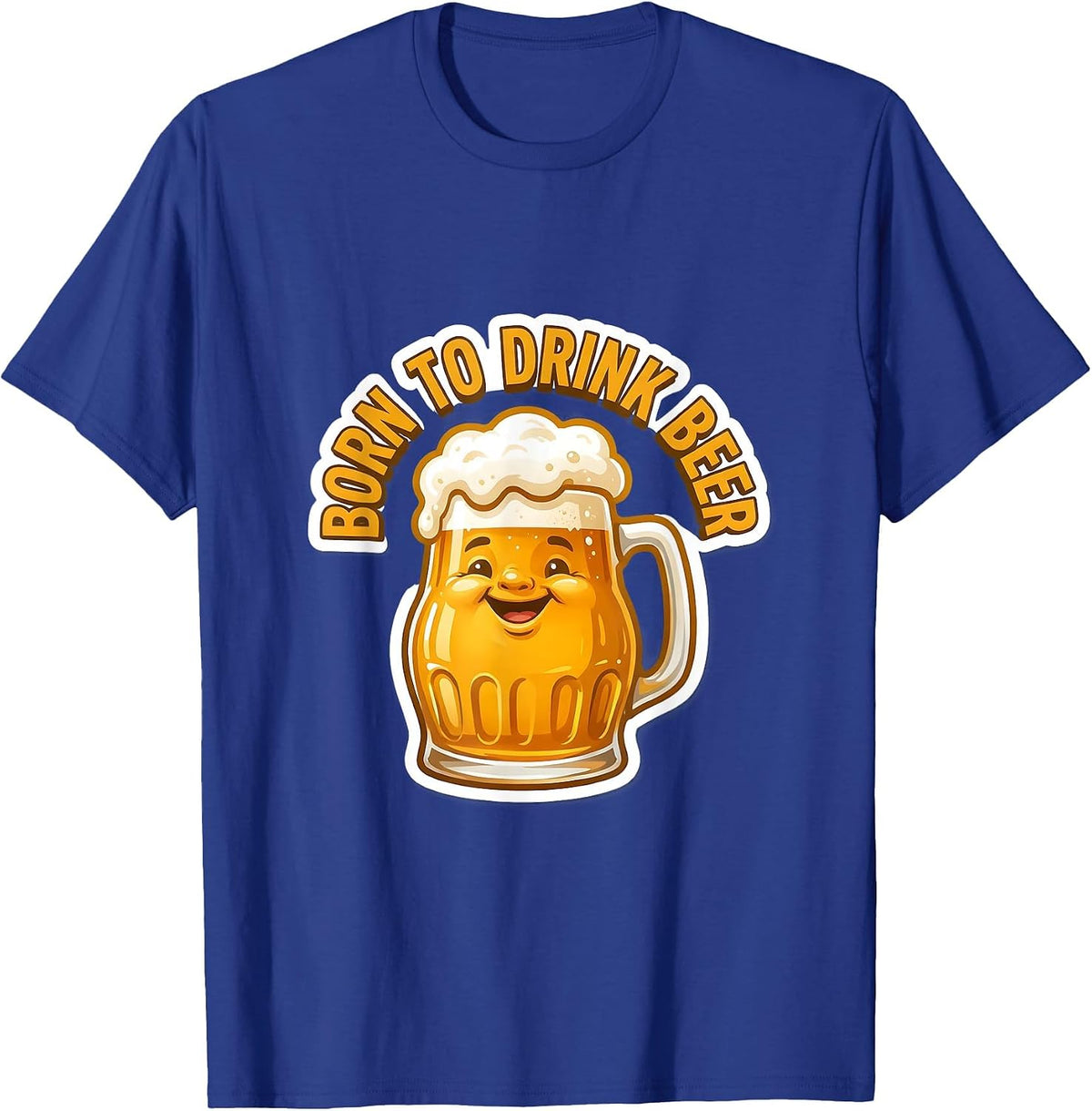 Born to Drink Beer Graphic Design T-Shirt - Royal Blue