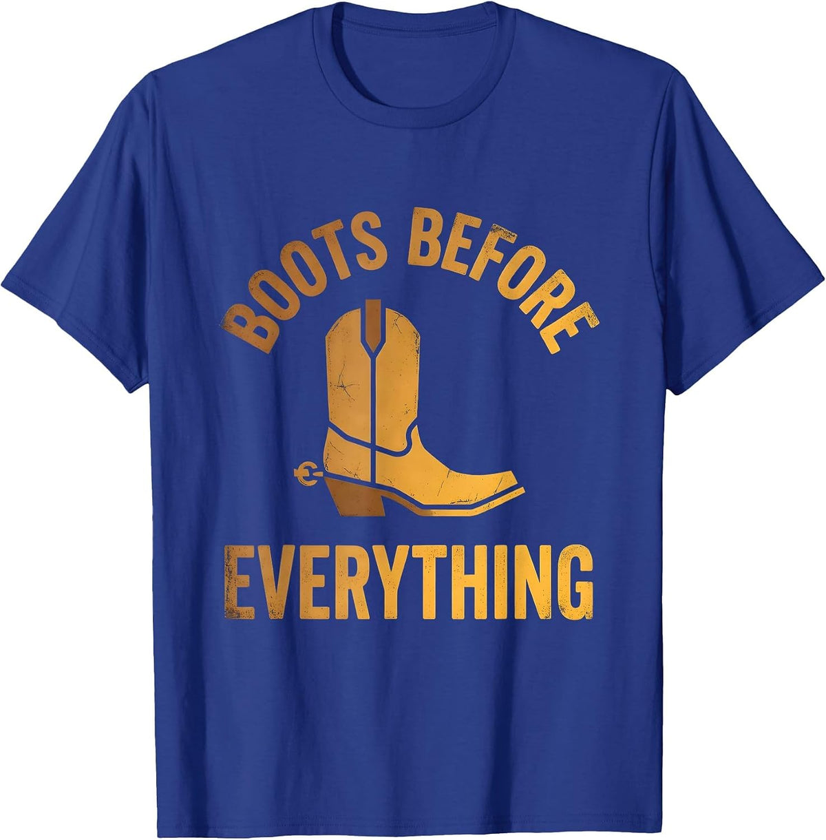 Boots Before Everything Cowboy Design T-Shirt - Royal Blue