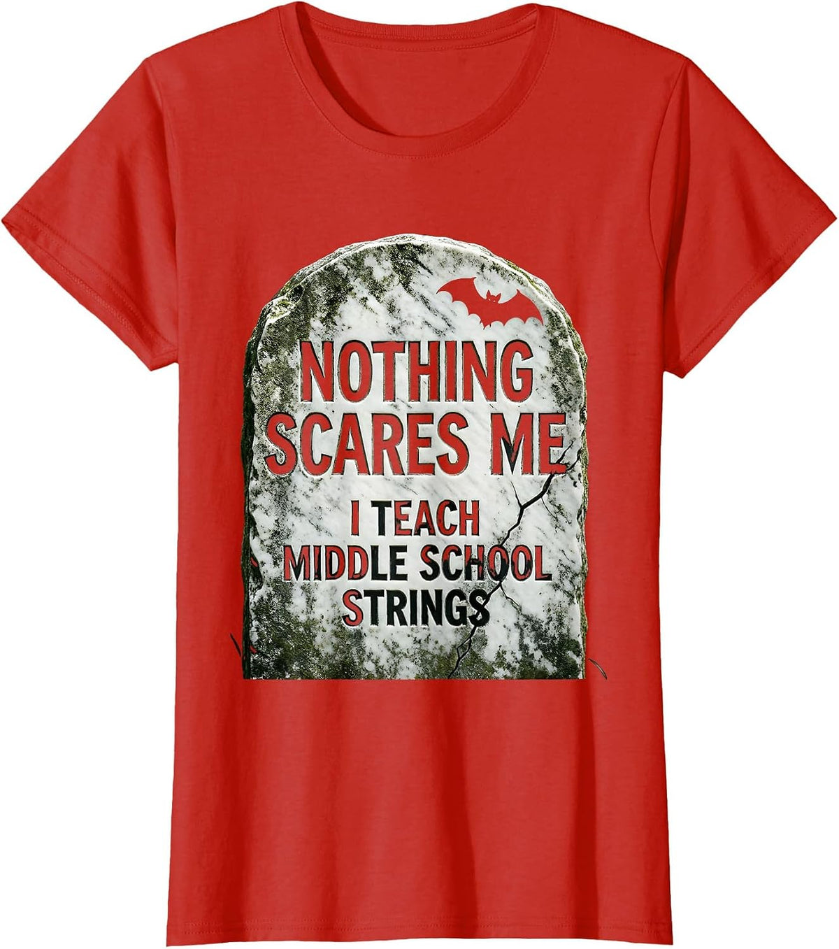 Women's Nothing Scares Me, I Teach Middle School Strings Funny T-Shirt - Red