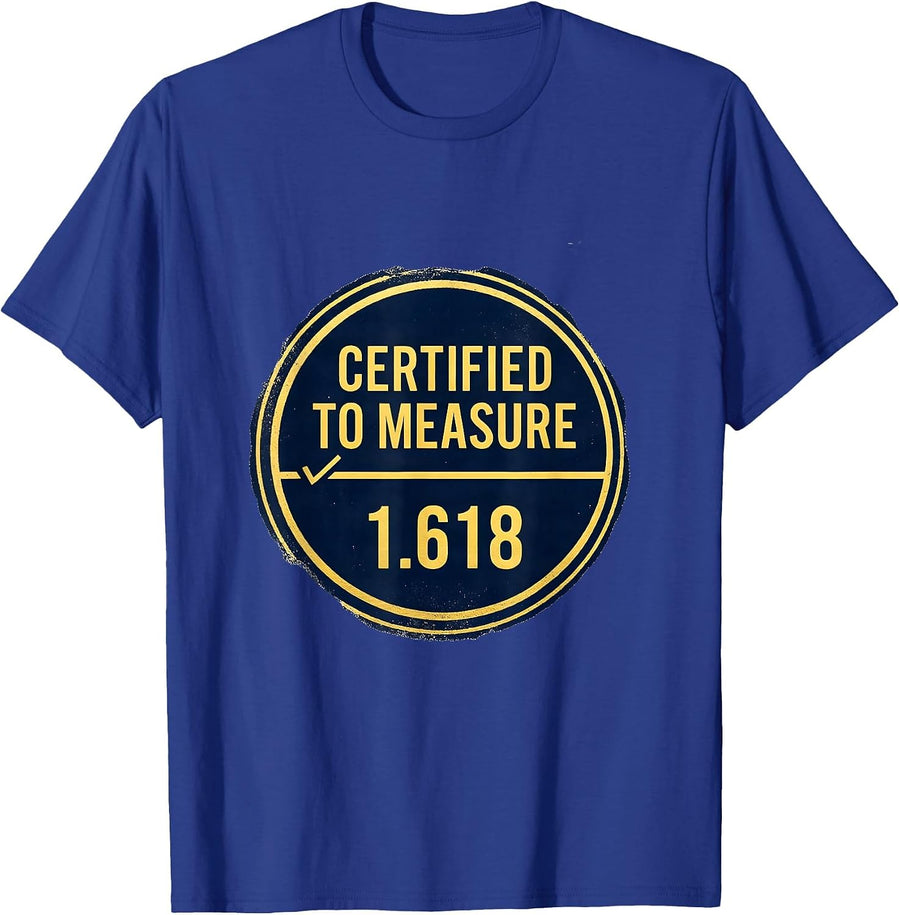 Certified To Measure 1.618 Sacred Geometry Fibonacci Math T-Shirt - Royal Blue