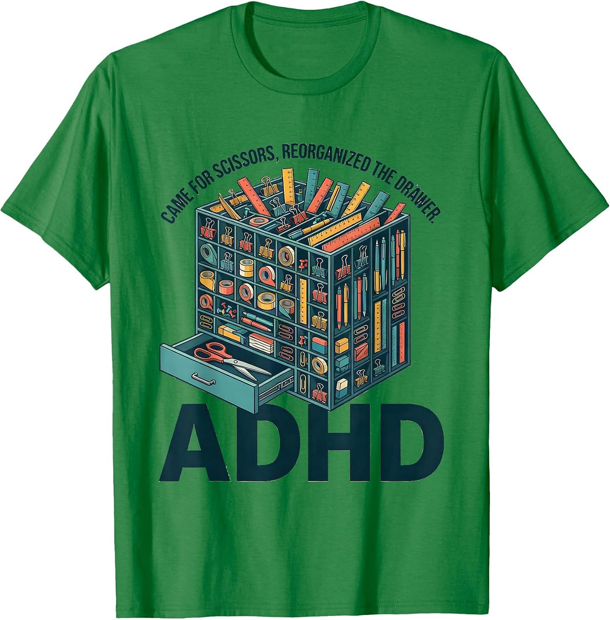Men's Came For Scissors, Reorganized The Drawer, ADHD Funny T-Shirt - Kelly Green