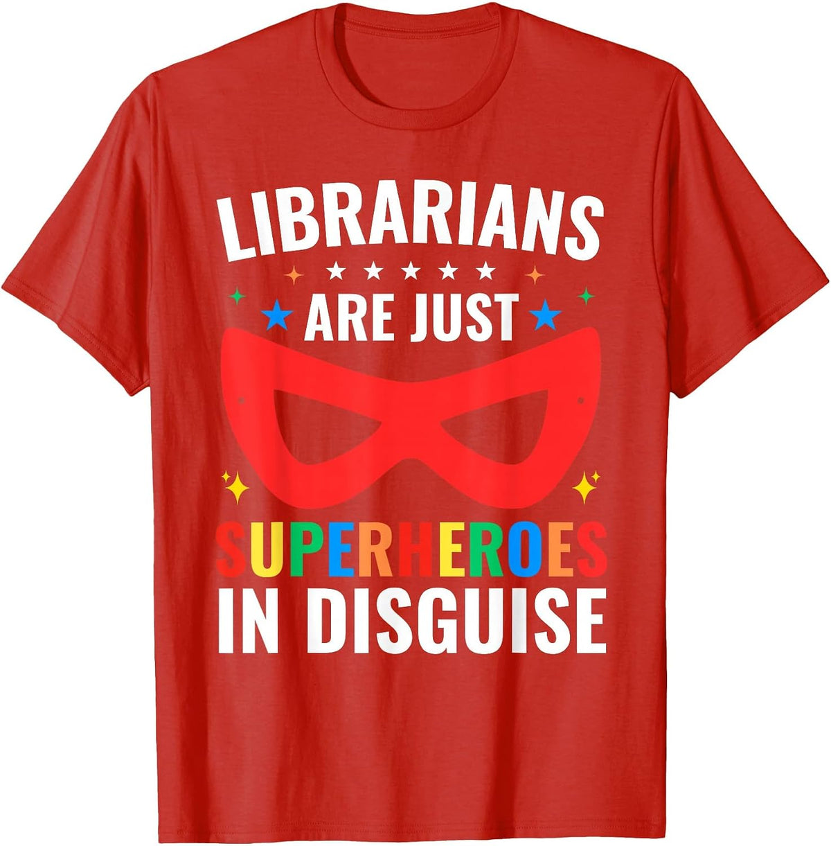 Librarians are Just Superheroes Dressed Up Books' T-Shirt T-Shirt - Red