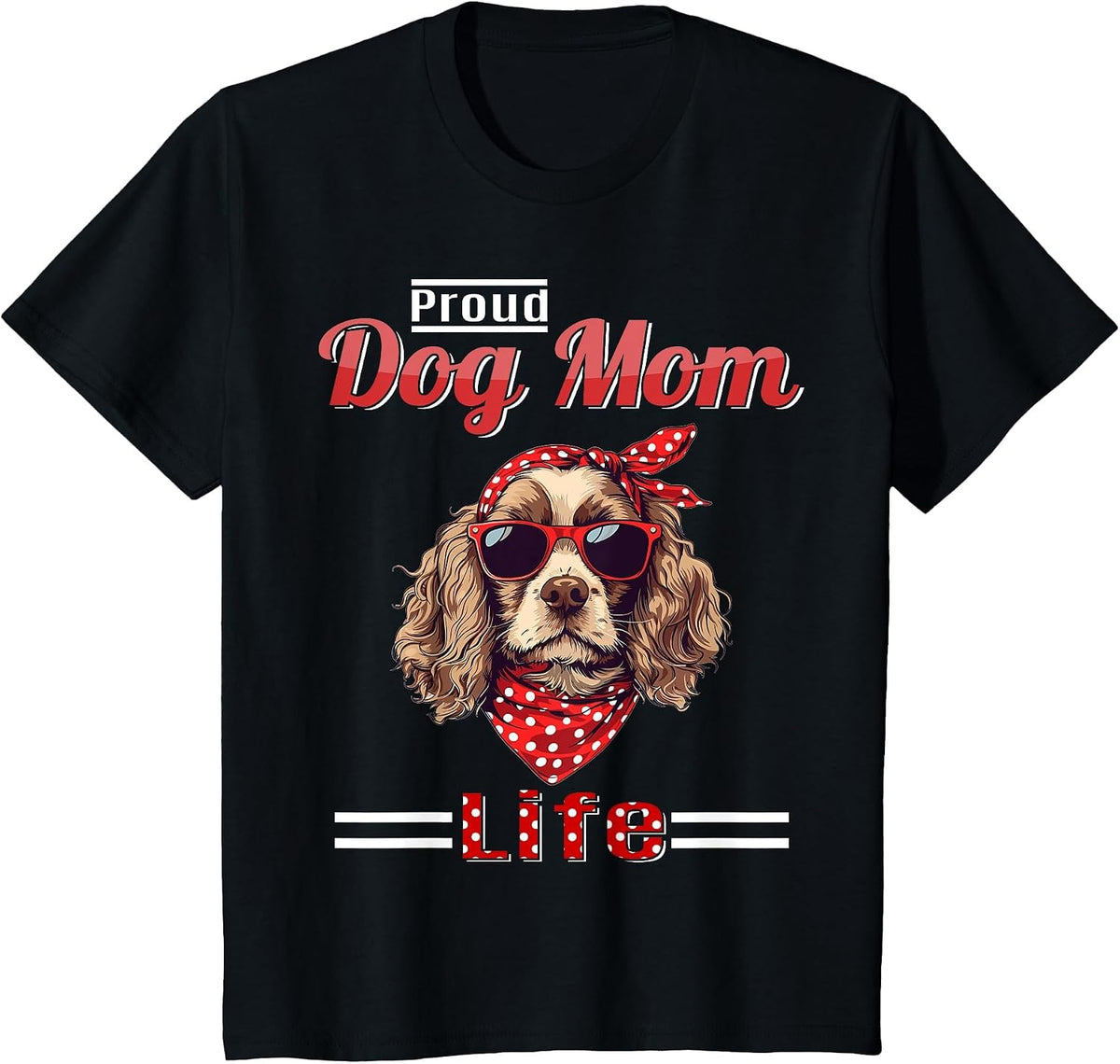 Cocker Spaniel Dog Proud Dog Mom Life T-Shirt - Black