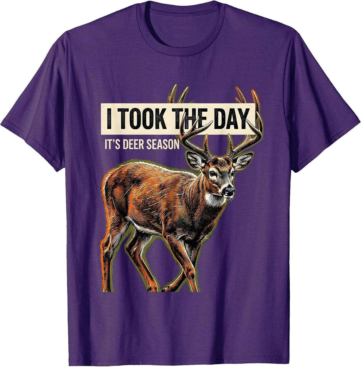 I Took The Day—It's Deer Season Funny Deer Hunting Dad Gift T-Shirt - Purple