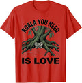 Men's Koala You Need Is Love Cute Animal Pun Koala Lover Humor T-Shirt - Red