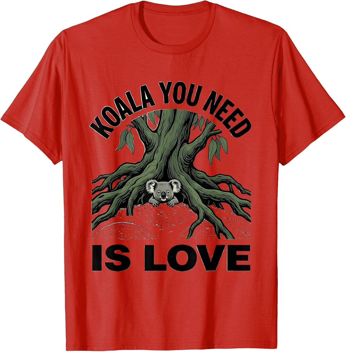 Men's Koala You Need Is Love Cute Animal Pun Koala Lover Humor T-Shirt - Red