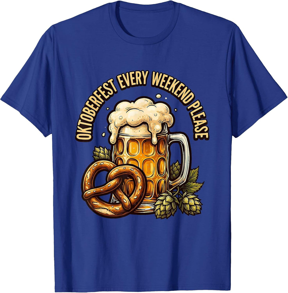 Oktoberfest Every Weekend Please Funny Design T-Shirt - Royal Blue