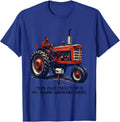This Old Tractor Is My Name Around Here Farmer T-Shirt - Royal Blue