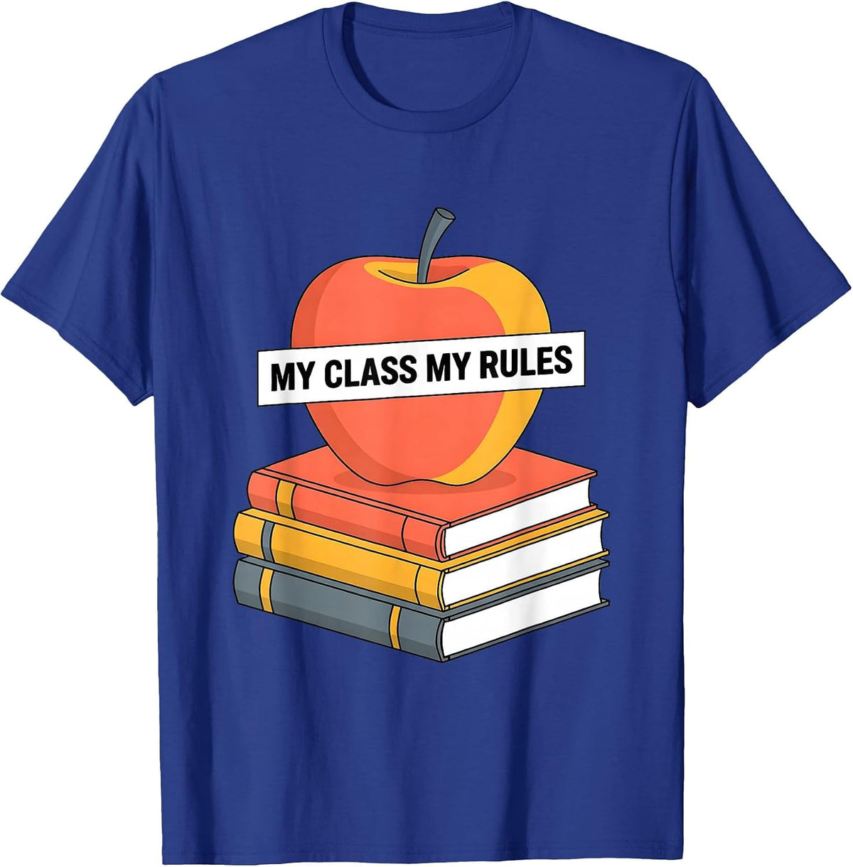 My Class My Rules Back to School Teacher Design T-Shirt - Royal Blue
