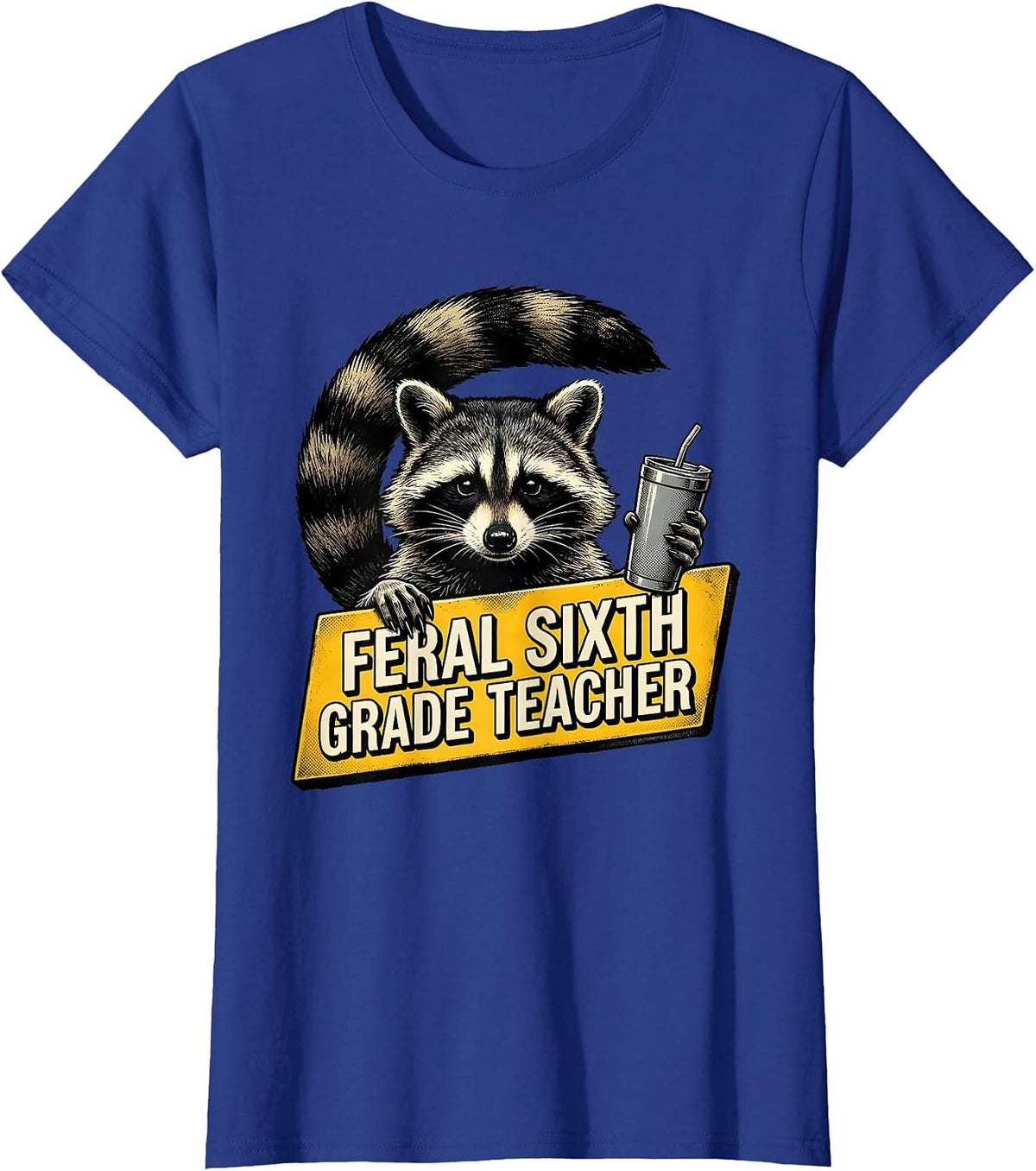 Women's Feral Sixth Grade Teacher Funny Teacher Back to School T-Shirt - Royal Blue