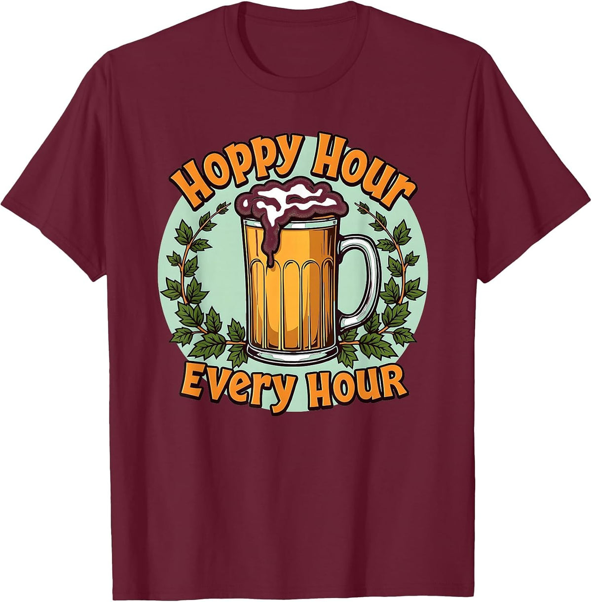 Hoppy Hour Every Hour Beer Lover Design T-Shirt - Burgundy