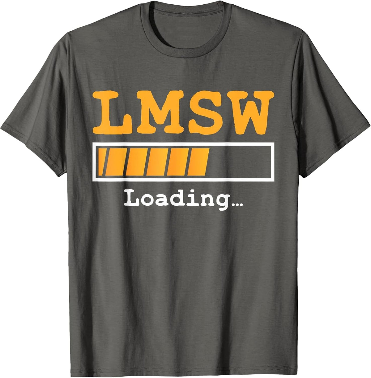 LMSW Loading Future Licensed Master Social Worker MSW T-Shirt - Asphalt Grey