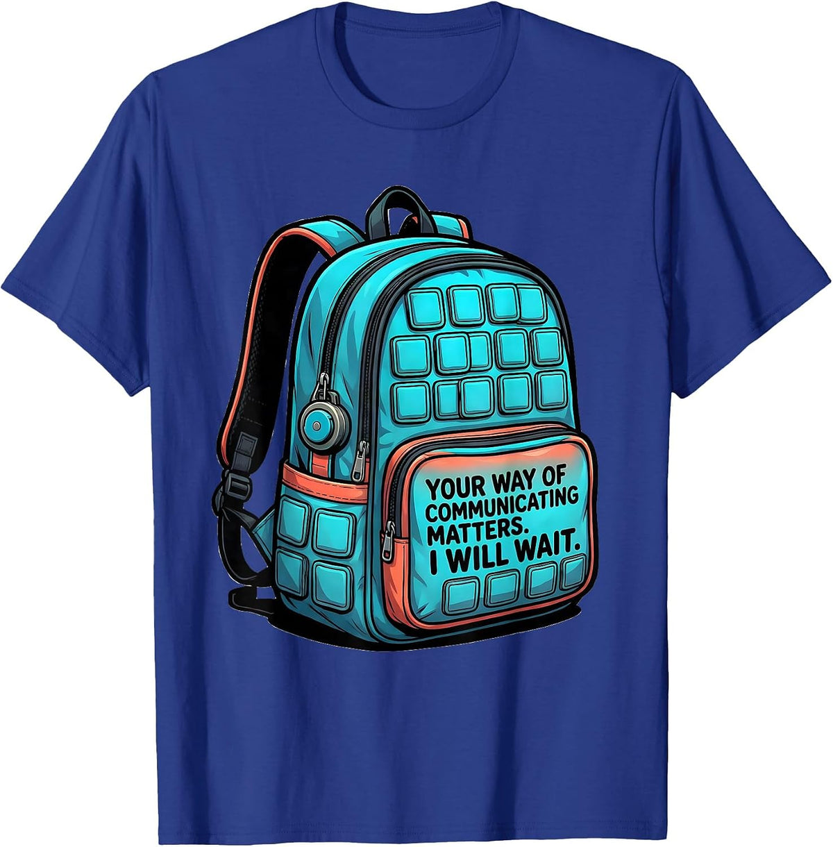 Your Way Of Communicating Matters I Will Wait SLP T-Shirt - Royal Blue