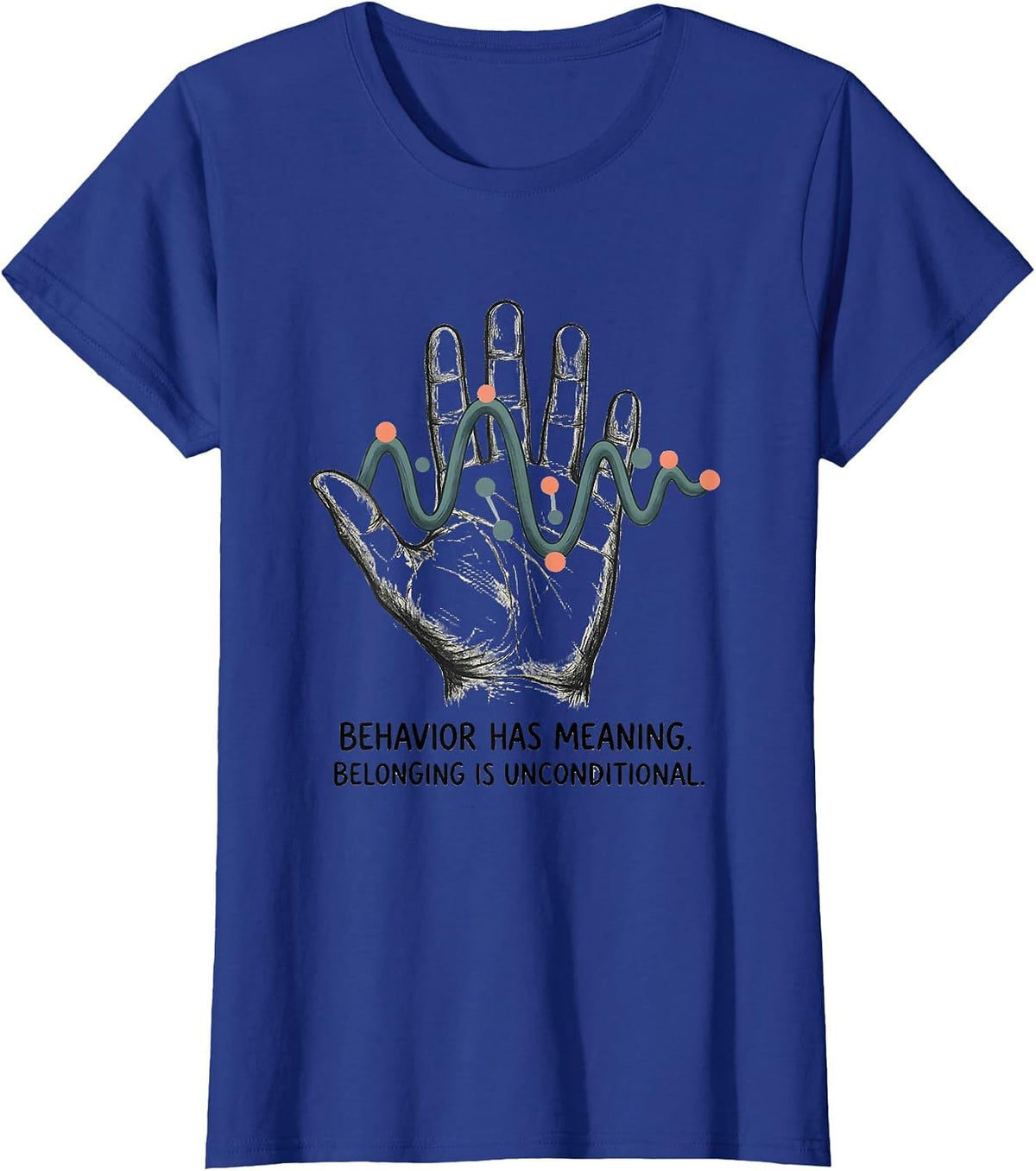 Women's Behavior Has Meaning Belonging Is Unconditional Teacher T-Shirt - Royal Blue