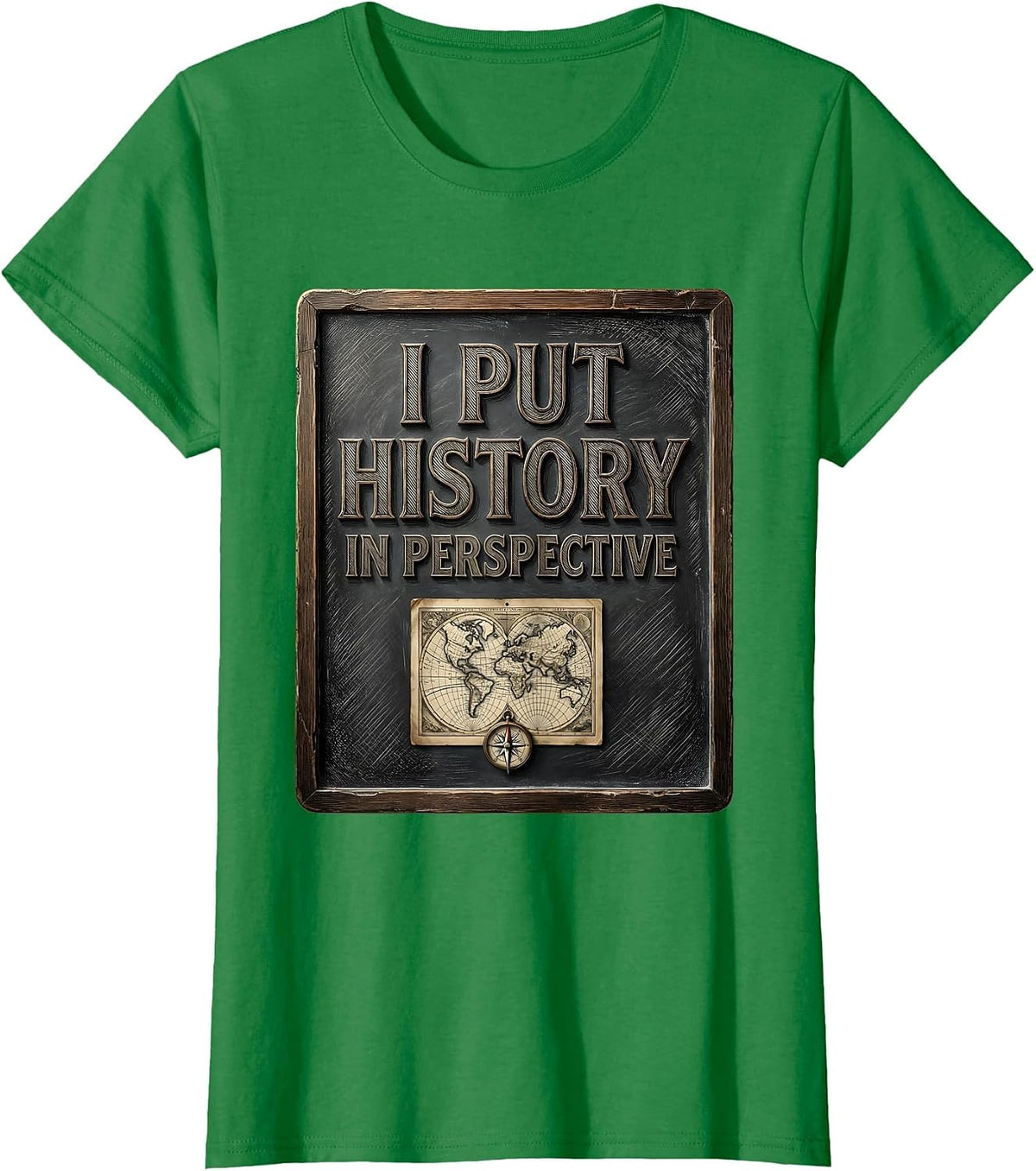 I Put History In Perspective Funny History Teacher Gift T-Shirt - Kelly Green